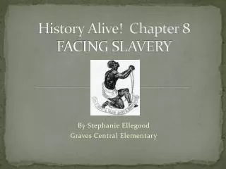 History Alive! Chapter 8 FACING SLAVERY