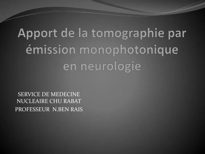 apport de la tomographie par mission monophotonique en neurologie