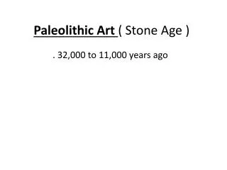Paleolithic Art ( Stone A ge )