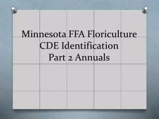 Minnesota FFA Floriculture CDE Identification Part 2 Annuals