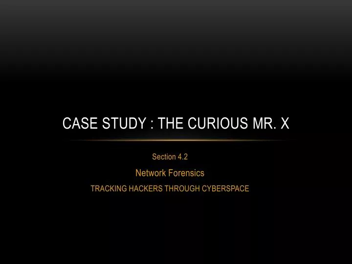 case study the curious mr x