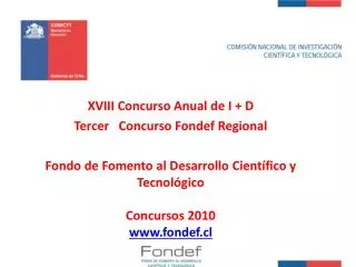 XVIII Concurso Anual de I + D Tercer Concurso Fondef Regional