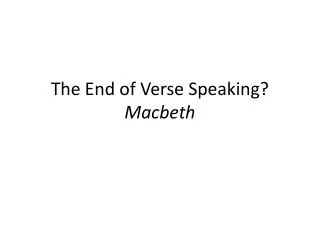 The End of Verse Speaking? Macbeth