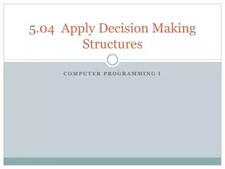 5 04 apply decision making structures