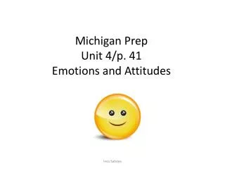 Michigan Prep Unit 4/p. 41 Emotions and Attitudes