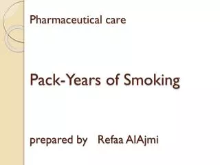 Pharmaceutical care Pack-Years of Smoking prepared by Refaa AlAjmi