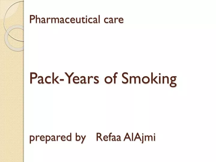 pharmaceutical care pack years of smoking prepared by refaa alajmi