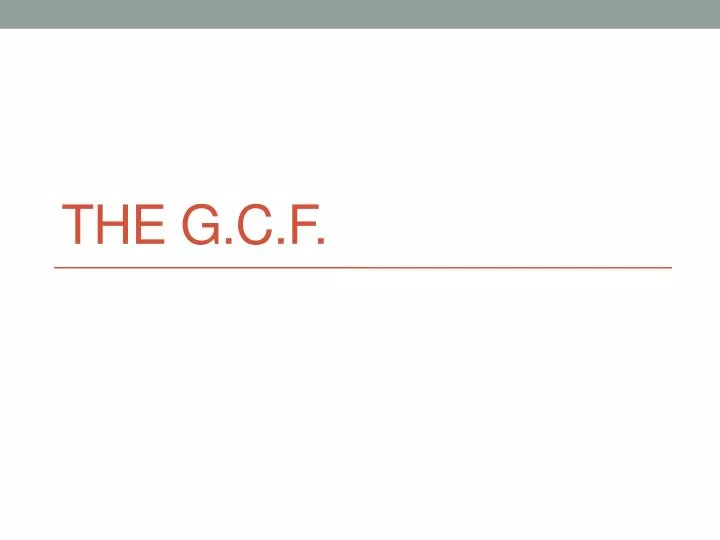 the g c f