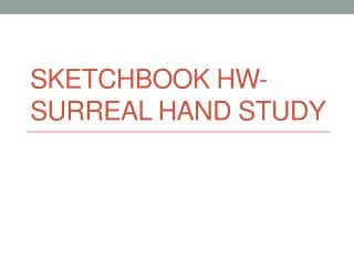 Sketchbook HW- SURREAL Hand Study