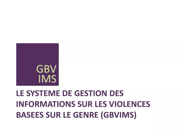 le systeme de gestion des informations sur les violences basees sur le genre gbvims