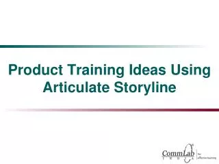 Product Training Ideas Using Articulate Storyline