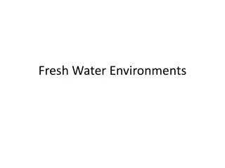 fresh water environments