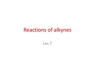 Reactions of alkynes