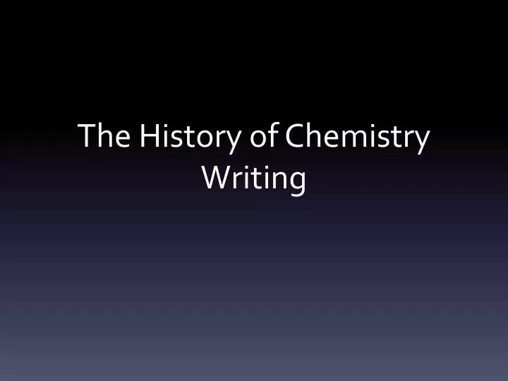 the history of chemistry writing