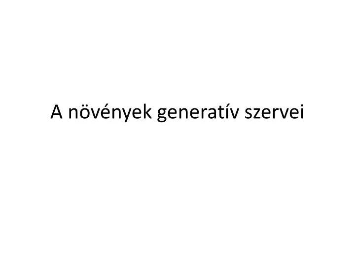 a n v nyek generat v szervei