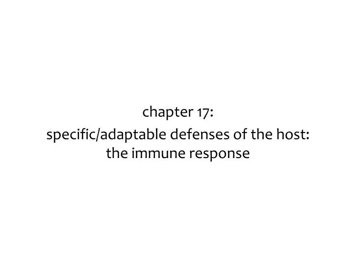 chapter 17 specific adaptable defenses of the host the immune response
