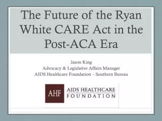 The Future of the Ryan White CARE Act in the Post -ACA Era