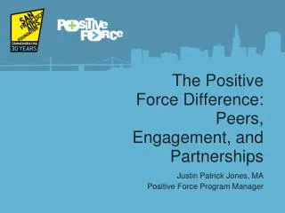 The Positive Force Difference: Peers, Engagement, and Partnerships