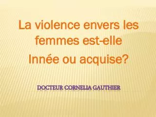 la violence envers les femmes est elle inn e ou acquise