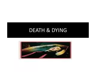 DEATH &amp; DYING