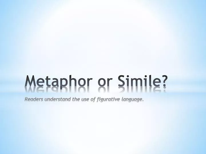 metaphor or simile readers understand the use of figurative language
