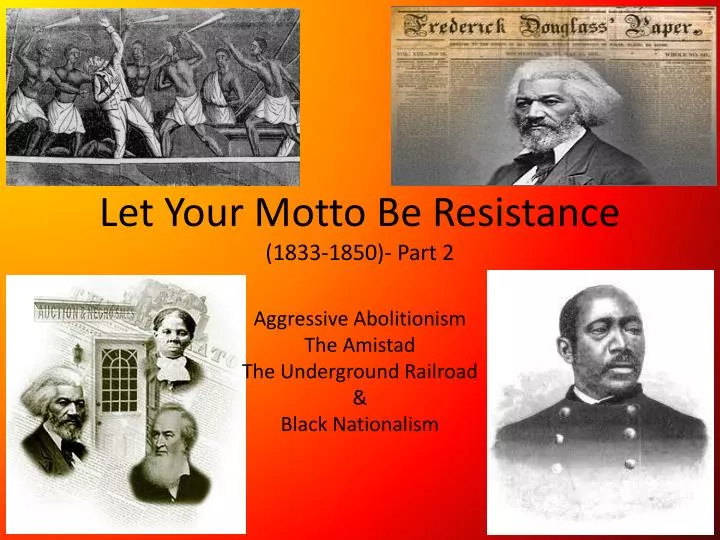 let your motto be resistance 1833 1850 part 2