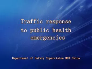 Traffic response to public health emergencies Department of Safety Supervision MOT China
