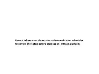 Comparing a lternative vaccination schedules to control PRRS