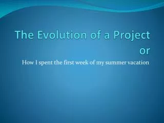 The Evolution of a Project or