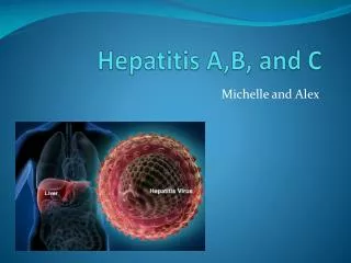 Hepatitis A,B, and C