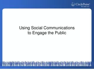 Using Social Communications to Engage the Public