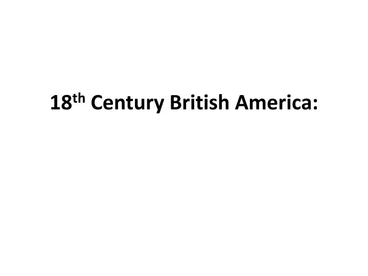 18 th century british america