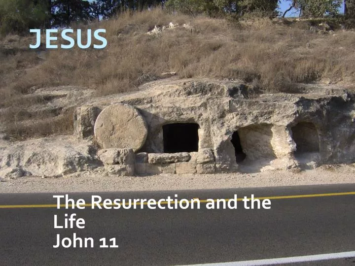 the resurrection and the life john 11