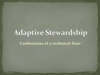 Adaptive Stewardship