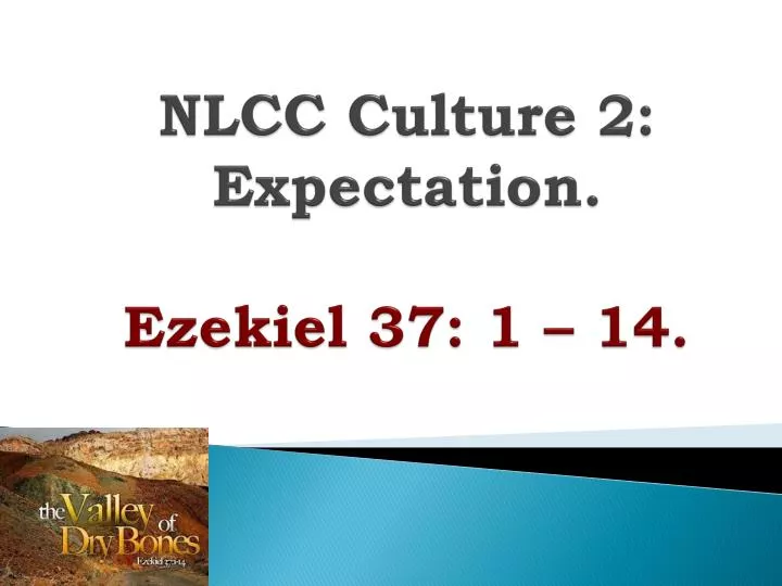 nlcc culture 2 expectation ezekiel 37 1 14