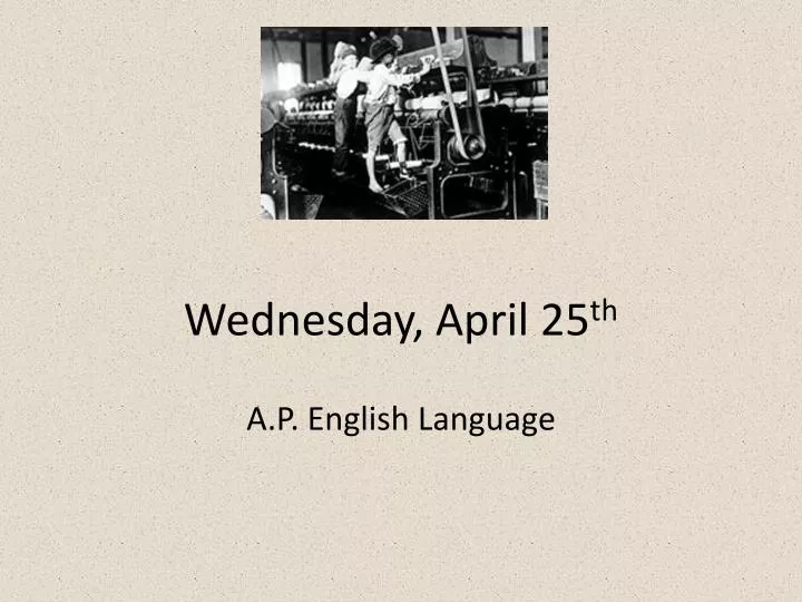 Ppt Wednesday April 25 Th Powerpoint Presentation Free Download