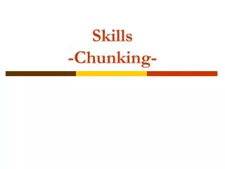 Skills -Chunking-