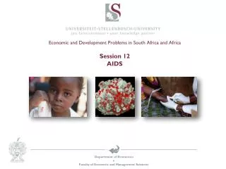 Economic and Development Problems in South Africa and Africa Session 12 AIDS