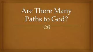 Are There Many Paths to God?