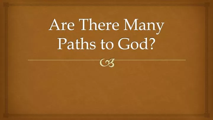 are there many paths to god
