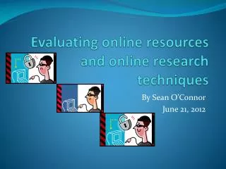 Evaluating online resources and online research techniques