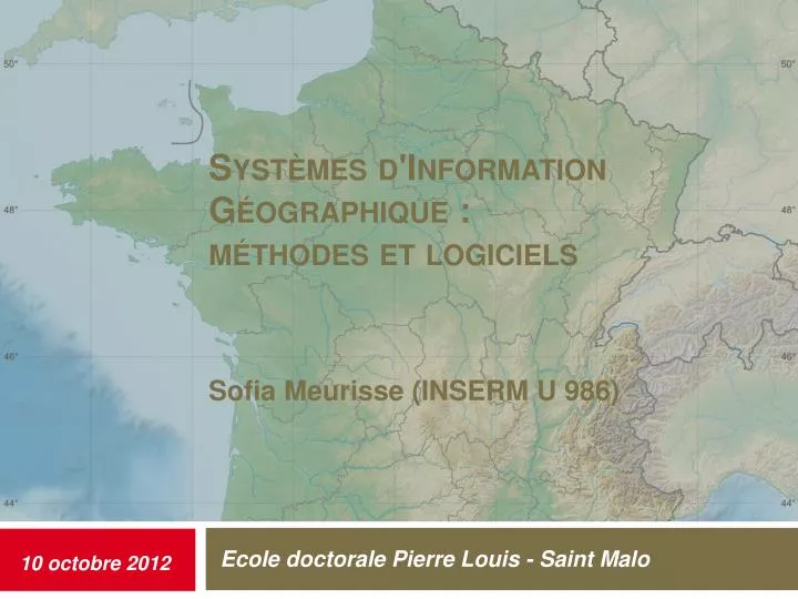 syst mes d information g ographique m thodes et logiciels sofia meurisse inserm u 986