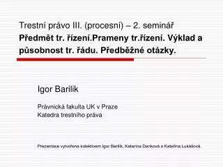 Igor Barilik Právnická fakulta UK v Praze Katedra trestního práva
