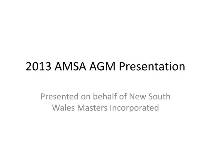 2013 amsa agm presentation
