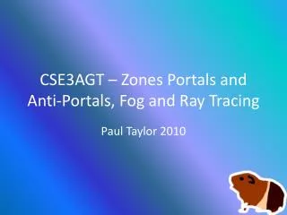 CSE3AGT – Zones Portals and Anti-Portals, Fog and Ray Tracing