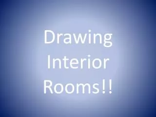 Drawing Interior Rooms!!