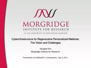 Cyberinfrastructure for Regenerative Personalized Medicine: The Vision and Challenges Sangtae Kim