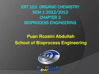 ERT 102 ORGANIC CHEMISTRY SEM 1 2012/2013 chapter 2 BIOPROCESS ENGINEERING