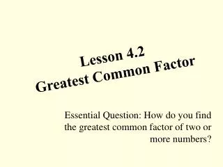 Lesson 4.2 Greatest Common Factor