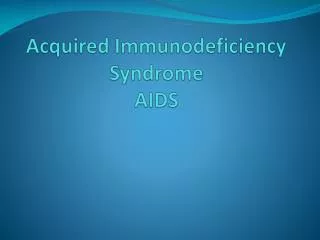 Acquired Immunodeficiency Syndrome AIDS